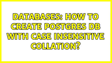 Databases: How to create Postgres DB with case insensitive collation? (2 Solutions!!)