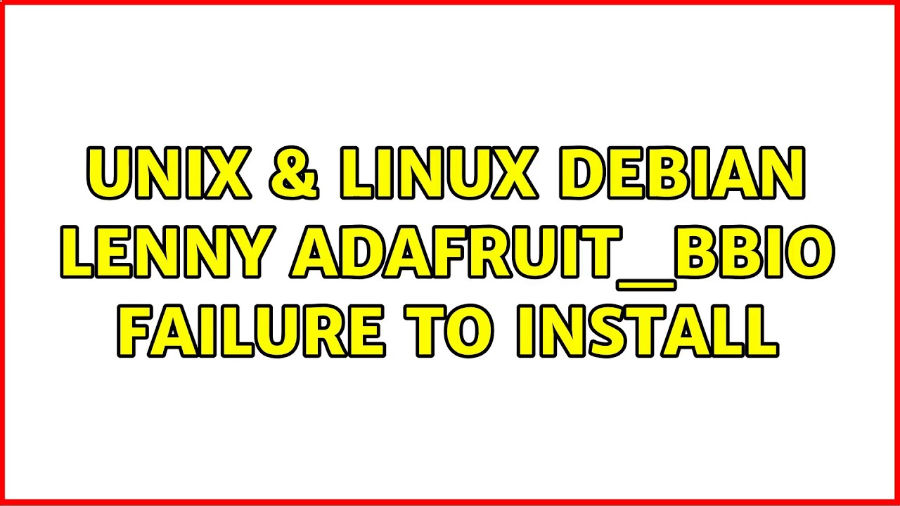 Unix  Linux: Debian Lenny Adafruit_Bbio Failure To Install