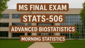 Advanced Biostatistics | STATS-506 | MS Final Exam | Morning Statistics