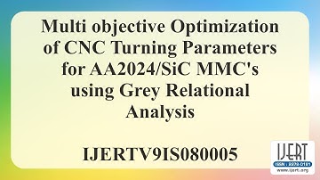 Multi objective Optimization of CNC Turning Parameters for AA2024/SiC MMC’s using Grey Relational...