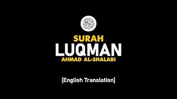 Surah Luqman - Ahmad Al-Shalabi [ 031 ] I Beautiful Quran Recitation .