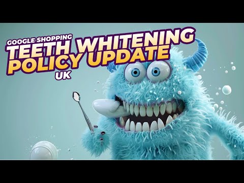Policy Update Hydrogen Peroxide Teeth Whitening for Google Shopping in the UK