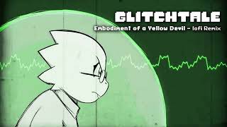 Glitchtale OST - Embodiment of a Yellow Devil [lofi Remix]