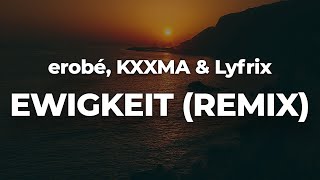 erobé, KXXMA & Lyfrix - EWIGKEIT (REMIX) (Letra/Lyrics) | Official Music Video