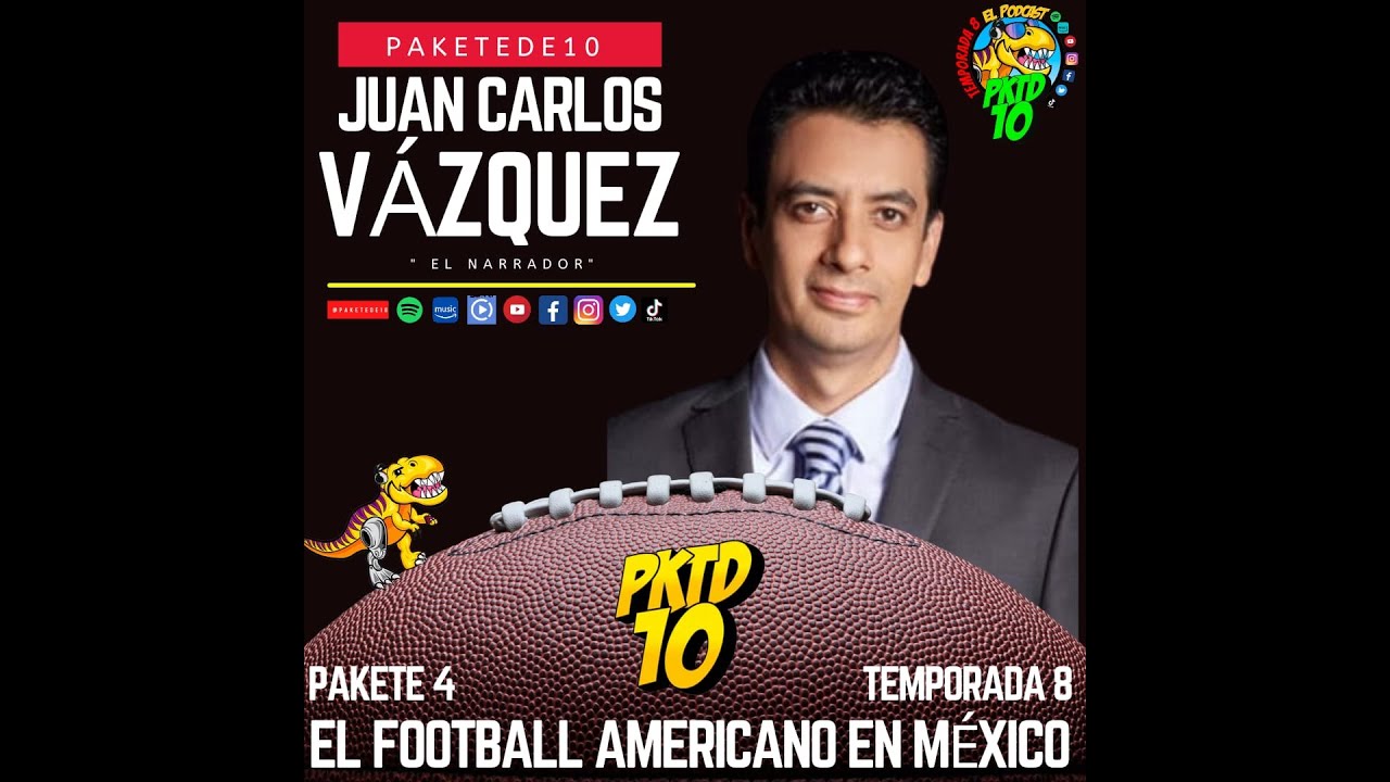 Pakete 4 t8 El Football Americano en México ft Juan Carlos Vazquez "El