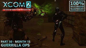 [XCOM 2: War of the Chosen] 100% Walkthrough (Legend) | 50.Month 15: Guerrilla Ops