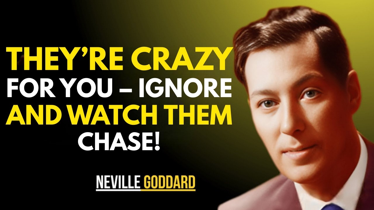 THEY'RE CRAZY FOR YOU – IGNORE AND WATCH THEM CHASE || NEVILLE GODDARD || BEST TEACHINGS
