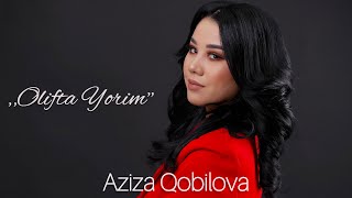 Aziza Qobilova - Olifta Yorim