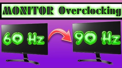 How To Overclock Your Monitor Refresh Rate From 60Hz To 90Hz Hindi