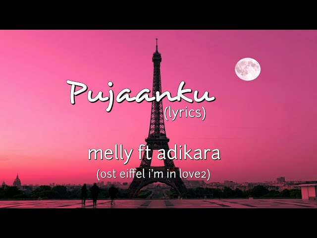 Pujaanku (OST Eiffel I'm In Love2) - Melly Goeslaw Ft Adikara Fardy (lyrics) class=