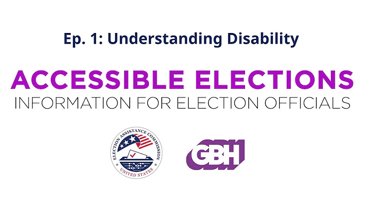 Accessible Elections - Information for Election Officials: Understanding Disability
