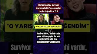 Nefise Karatay, Survivor Zamanında Bir Yarışmacıdan Hoşlandığını İtiraf Etti
