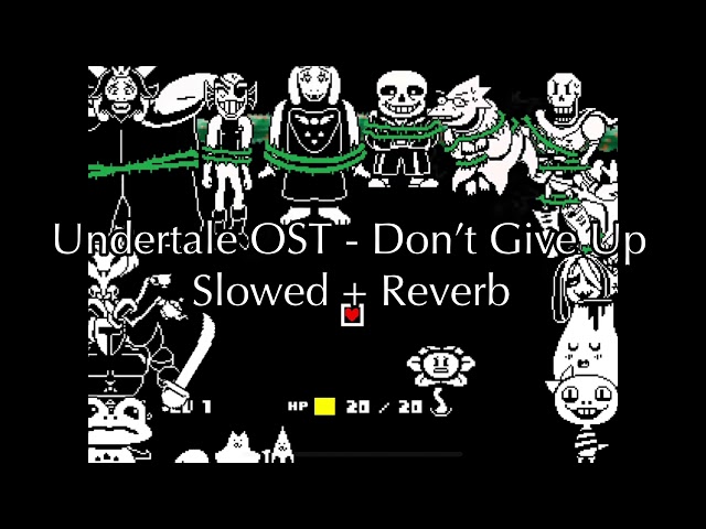 Undertale OST - Don’t Give Up - Slowed + Reverb class=