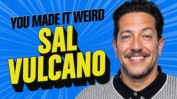 Sal Vulcano | You Made It Weird with Pete Holmes #podcast