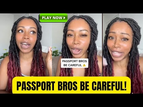 Passport Bro Concern From A Woman Who KNOWS What Happens In Other Countries