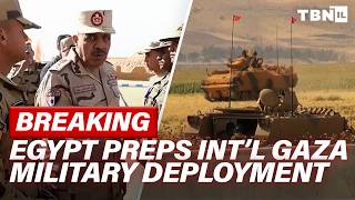 BREAKING: Egypt, Turkey Prep Int'l Gaza Military Deployment; Hamas Prods IDF | TBN Israel