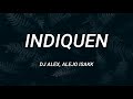 DJ Alex, Alejo Isakk - INDIQUEN E3 || LETRA