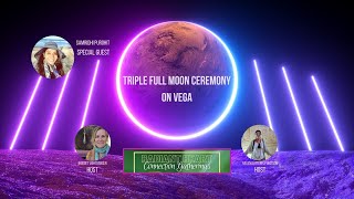 Triple Full Moon Ceremony on Vega