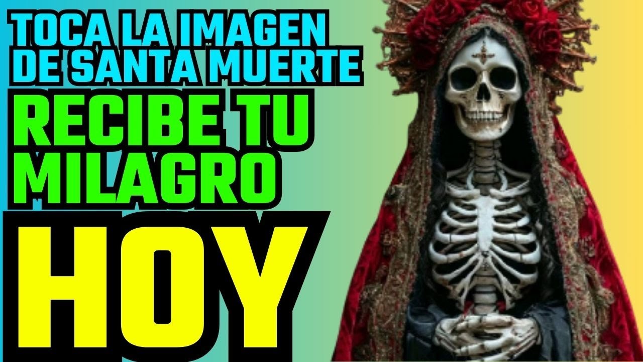 🔴 ORACION MILAGROSA PARA INVOCAR A LA SANTA MUERTE!! ORACIÓN | MENSAJE DE DIOS 🔴