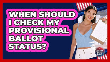 When Should I Check My Provisional Ballot Status?
