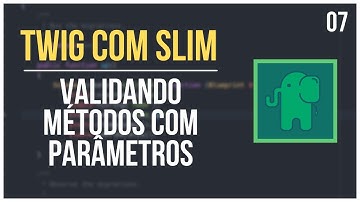 Twig com Slim Framework - Módulo02#07 - Validando métodos com parâmetros