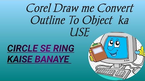CONVERT OUTLINE TO OBJECT KA USE   Corel draw me circle se Ring 𝘬aise 𝘣𝘢𝘯𝘢𝘺𝘦  𝘤𝘵𝘳𝘭 𝘴𝘩𝘪𝘧𝘵 +𝘘 ka use