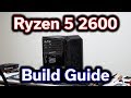 Ryzen 5 2600 - Detailed Step-by-Step Build Guide - $1,000 Gaming PC