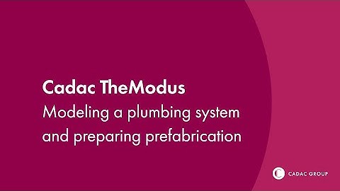 Cadac TheModus | Modeling a plumbing system and preparing prefabrication | Cadac Group