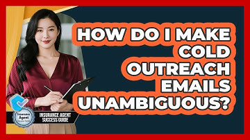 How Do I Make Cold Outreach Emails Unambiguous?