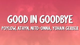 Poylow, ATHYN, Nito-Onna, Yohan Gerber - Good In Goodbye (Lyrics)