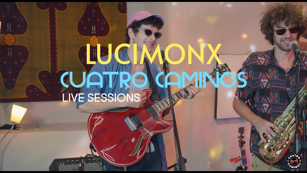 LUCIMONX at Cuatro Caminos live sessions