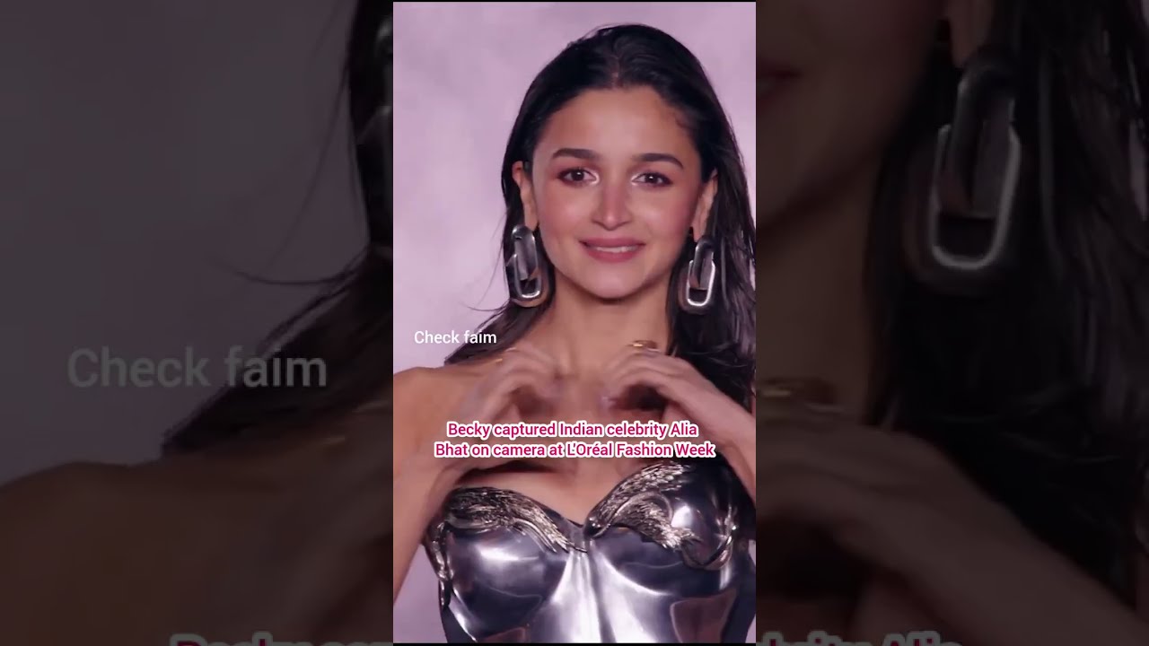 Becky captured Indian celebrity Alia Bhat on camera at L'Oréal Fashion Week 🥰#beckyarmstrong #freen