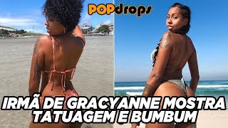 Irmã de Gracyanne mostra tatuagem e bumbum #PopDrops @PopZoneTV