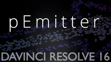 DaVinci Resolve 16: pEmitter Tutorial Part 1/2