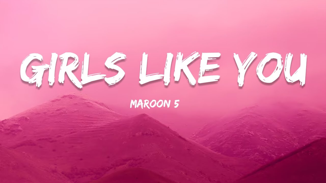 Maroon 5 Girls Like You (Lyrics) ft. Cardi B YouTube