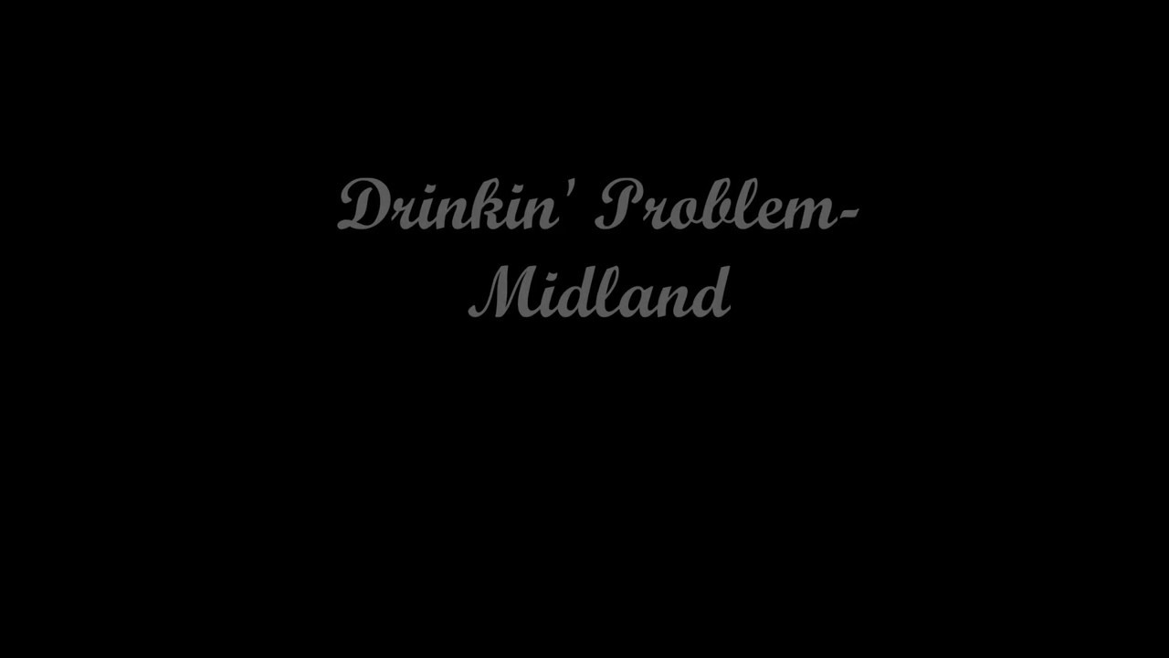 Midland   Drinkin Problem lyrics