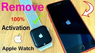 Removal Apple Watch activation lock without previous owner Apple ID \& Password 1000% Possible!