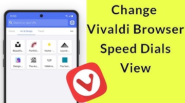 How to Change Vivaldi Browser Speed Dials View to List View?