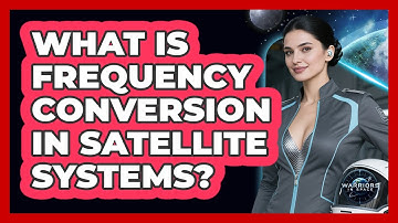 What Is Frequency Conversion In Satellite Systems?
