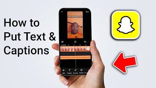 How to Put Text & Captions on Snapchat Videos (Complete Guide)