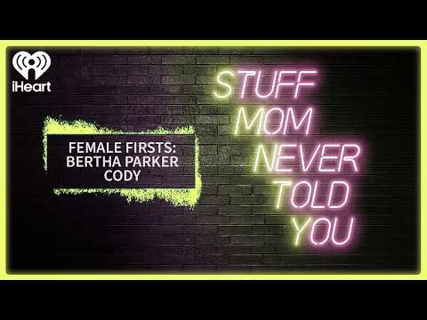 Female Firsts: Bertha Parker Cody | STUFF MOM NEVER TOLD YOU