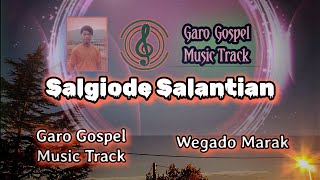 Salgiode Salantian backing track with Lyrics @WegadoMaraksTV Garo Gospel Music Track