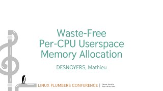 Waste-Free Per-CPU Userspace Memory Allocation - DESNOYERS, Mathieu