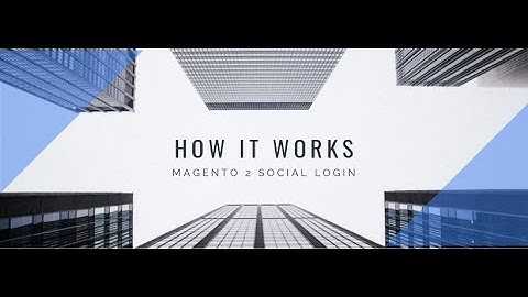 Magento 2 Social Login Extension - How it works