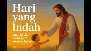 Download Lagu 🎶Hari yang Indah – Lagu Rohani Kristen Terbaru 2025 | Lagu Syukur \u0026 Sukacita kepada Tuhan.❤️ MP3