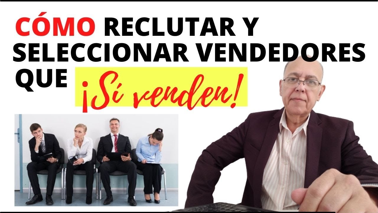 Cómo reclutar y seleccionar vendedores