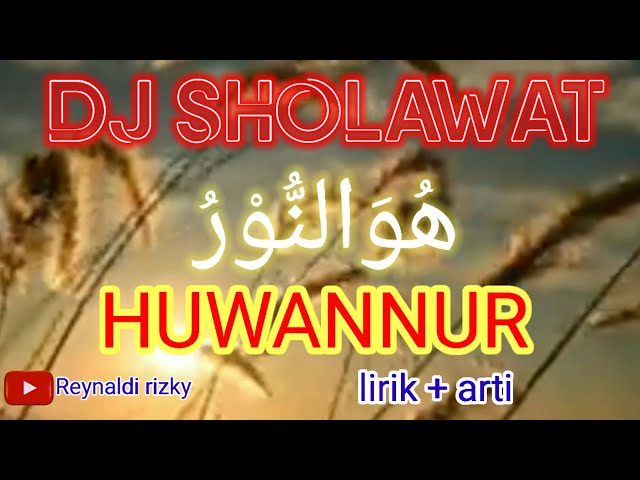 Dj Sholawat Huwannur lirik + arti class=