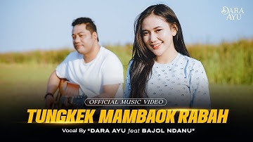 Dara Ayu Feat. Bajol Ndanu - Tungkek Mambaok Rabah (Official Music Video)