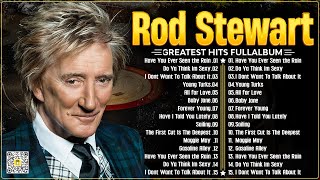 Rod Stewart Best Songs Rod Stewart Greatest Hits Full Album The Best Soft Rock Of Rod Stewart.