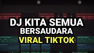 DJ KITA SEMUA BERSAUDARA VIRAL TIKTOK 2023 REMIX FULL BASS